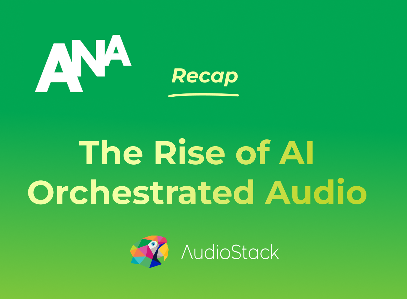 The Rise of AI Orchestrated Audio — ANA Webinar Recap