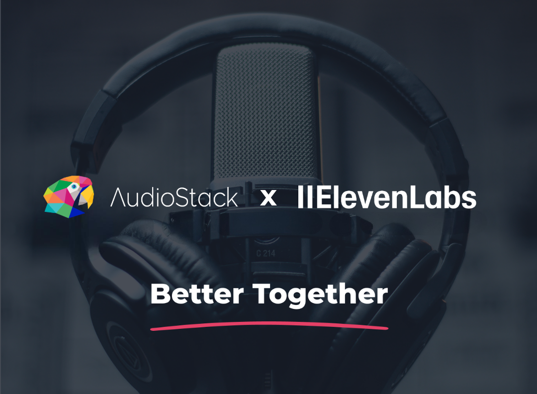 AudioStack x ElevenLabs: a partnership that sounds better together.